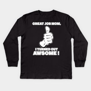 Great Job Mom. Kids Long Sleeve T-Shirt